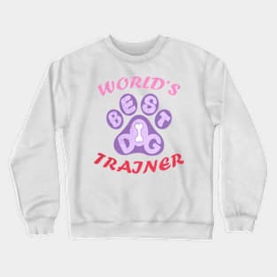 Worlds Best Dog Trainer Crewneck Sweatshirt